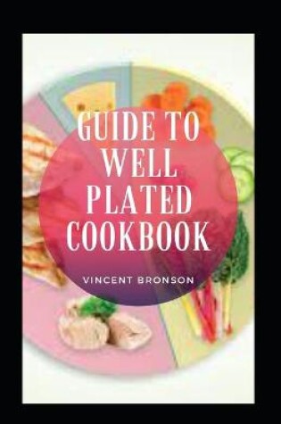 Cover of Guide to Well Plated Cookbook