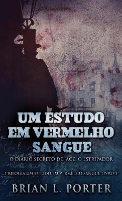 Book cover for Um Estudo Em Vermelho Sangue - O Diário Secreto de Jack, o Estripador