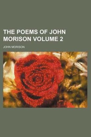 Cover of The Poems of John Morison Volume 2