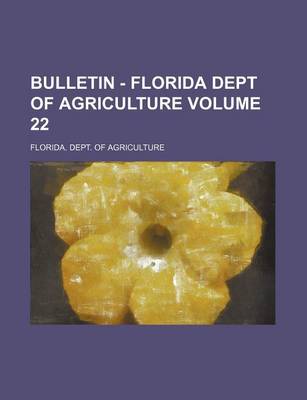 Book cover for Bulletin - Florida Dept of Agriculture Volume 22