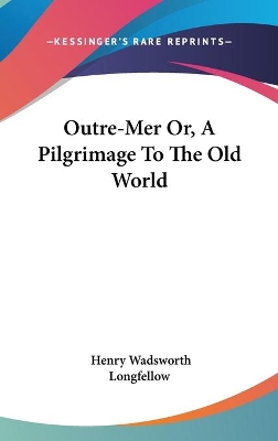 Book cover for Outre-Mer Or, A Pilgrimage To The Old World