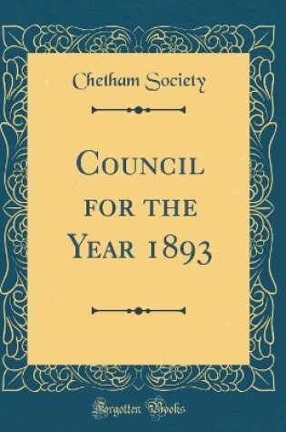 Cover of Council for the Year 1893 (Classic Reprint)