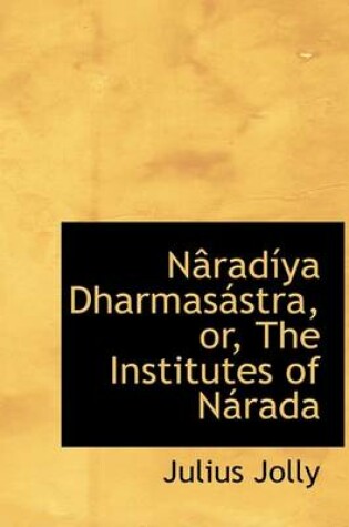 Cover of Nacradasya Dharmasaistra, Or, the Institutes of Nairada