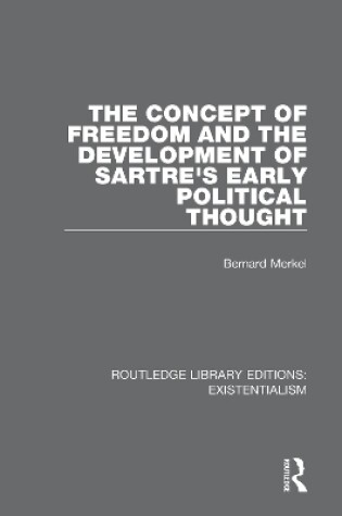 Cover of The Concept of Freedom and the Development of Sartre's Early Political Thought