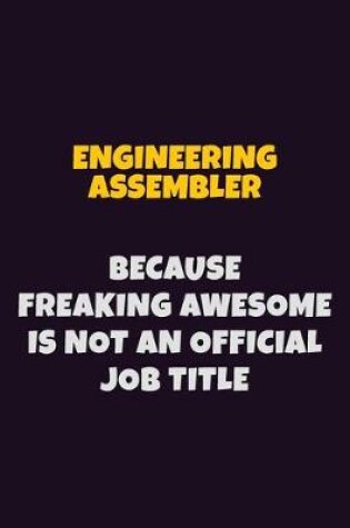 Cover of Engineering assembler, Because Freaking Awesome Is Not An Official Job Title