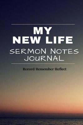 Book cover for My New Life Sermon Notes Journal