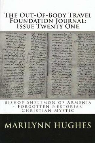 Cover of The Out-of-Body Travel Foundation Journal: Bishop Shelemon of Armenia, Forgotten Nestorian Christian Mystic - Issue Twenty One