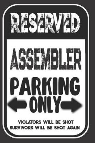 Cover of Reserved Assembler Parking Only. Violators Will Be Shot. Survivors Will Be Shot Again