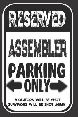 Book cover for Reserved Assembler Parking Only. Violators Will Be Shot. Survivors Will Be Shot Again