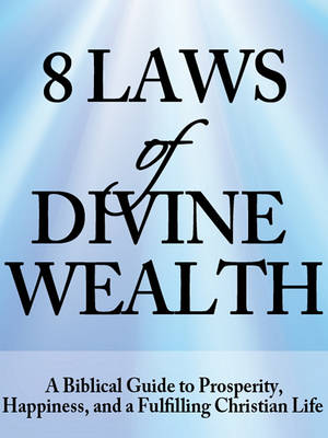 Book cover for 8 Laws of Divine Wealth - A Biblical Guide to Prosperity, Happiness, and a Fulfilling Christian Life
