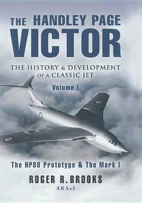 Book cover for The Handley Page Victor: The History & Development of a Classic Jet