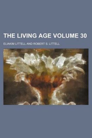 Cover of The Living Age Volume 30