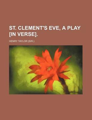 Book cover for St. Clement's Eve, a Play [In Verse].