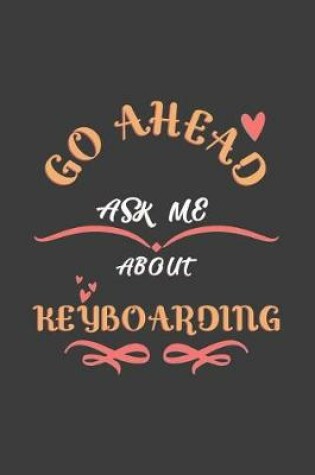 Cover of Go Ahead Ask Me About Keyboarding