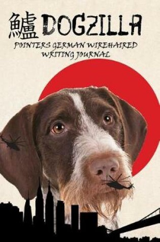 Cover of Dogzilla Pointers German Wirehaired Writing Journal