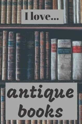 Cover of I Love Antique Books