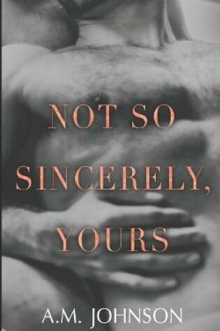 Cover of Not So Sincerely, Yours