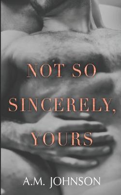 Book cover for Not So Sincerely, Yours