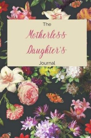 Cover of The Motherless Daughter's Journal