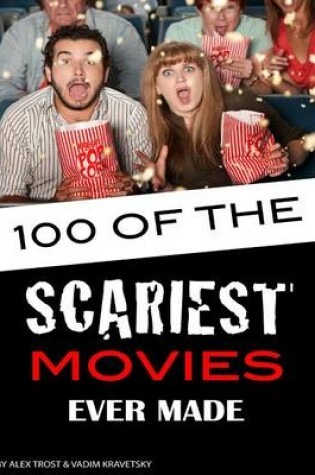 Cover of 100 of the Scariest Movies Ever Made