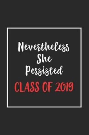 Cover of Nevertheless She Persisted Class of 2019