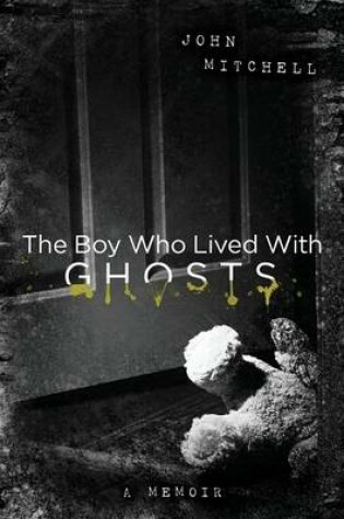 Cover of The Boy Who Lived with Ghosts