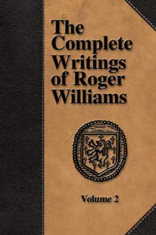 Cover of The Complete Writings of Roger Williams - Volume 2