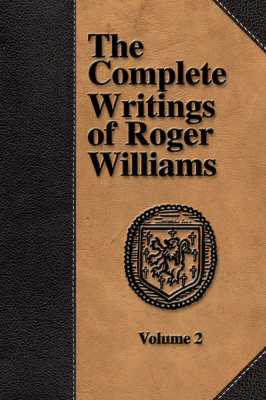 Book cover for The Complete Writings of Roger Williams - Volume 2