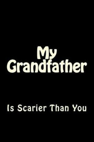 Cover of My Grandfather is Scarier Than You