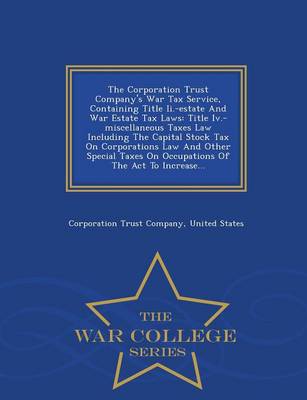 Book cover for The Corporation Trust Company's War Tax Service, Containing Title II.-Estate and War Estate Tax Laws