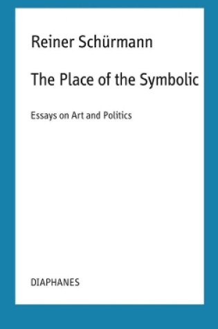 Cover of The Place of the Symbolic - Essays on Art and Politics