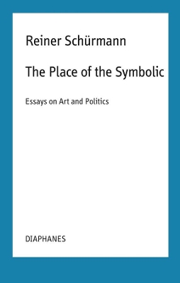 Book cover for The Place of the Symbolic - Essays on Art and Politics