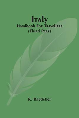 Book cover for Italy; Handbook For Travellers (Third Part)