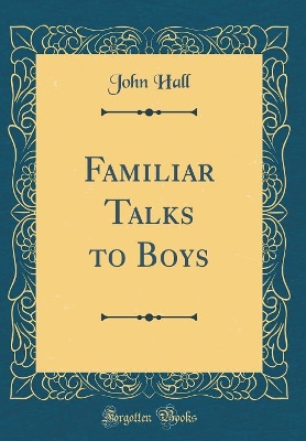 Book cover for Familiar Talks to Boys (Classic Reprint)