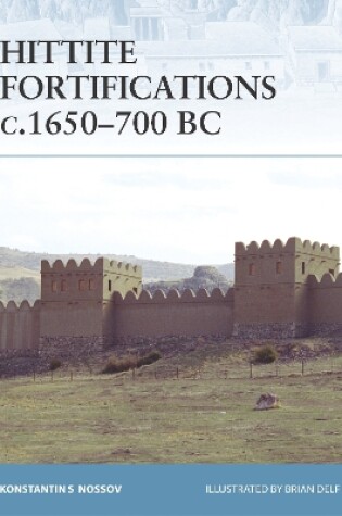 Cover of Hittite Fortifications c.1650-700 BC