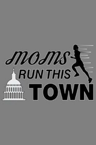 Cover of Moms Run This Town