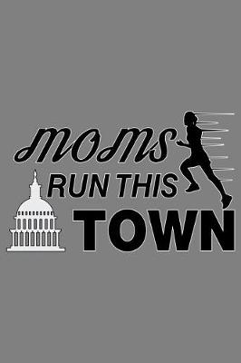 Book cover for Moms Run This Town