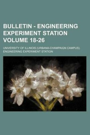 Cover of Bulletin - Engineering Experiment Station Volume 18-26