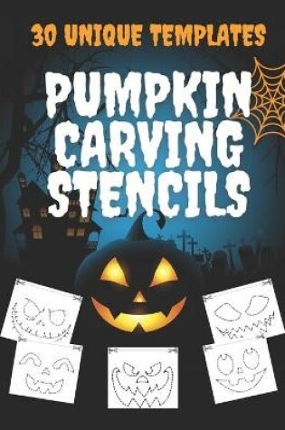 Cover of Pumpkin Carving Stencils 30 Unique Templates
