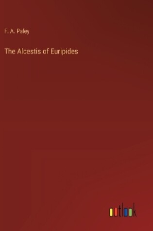 Cover of The Alcestis of Euripides