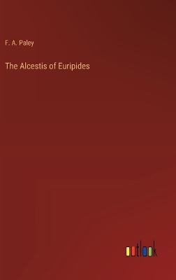 Book cover for The Alcestis of Euripides