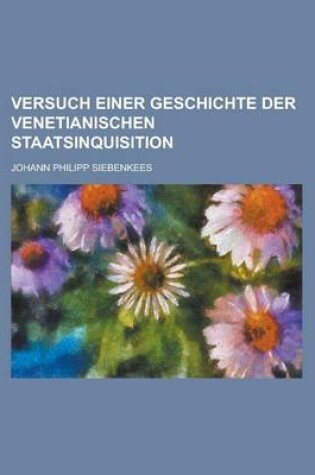 Cover of Versuch Einer Geschichte Der Venetianischen Staatsinquisition