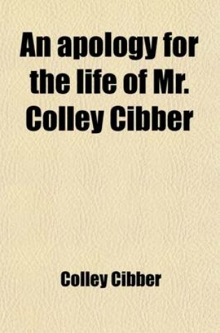 Cover of An Apology for the Life of Mr. Colley Cibber (Volume 2)