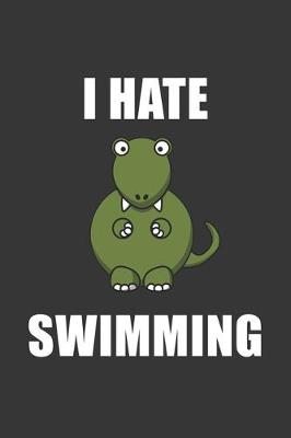 Book cover for I Hate Swimming Trex Notebook