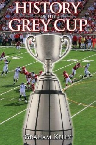 Cover of History of the Grey Cup