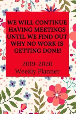 Book cover for We Will Continue Having Meetings Until We Find Out Why No Work Is Getting Done!