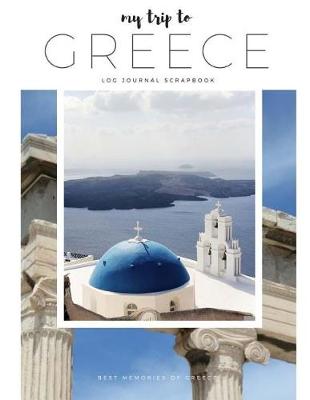 Book cover for My Trip to Greece-Journal, Travel Log, Scrapbook