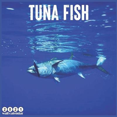 Book cover for Tuna Fish 2021 Calendar