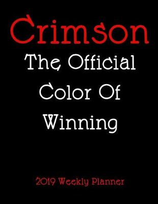 Book cover for Crimson the Official Color of Winning 2019 Weekly Planner