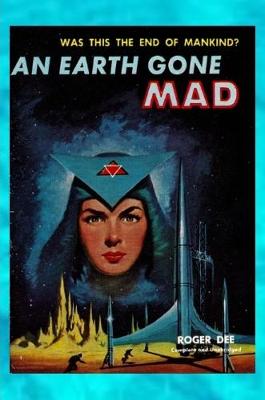 Book cover for An Earth Gone Mad